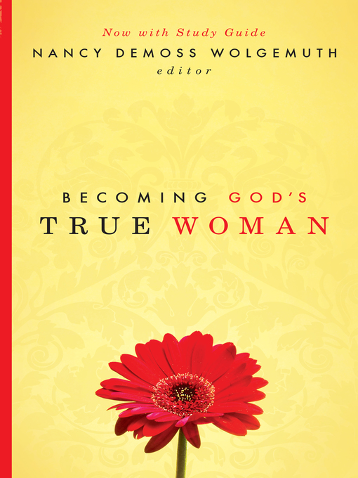 Title details for Becoming God's True Woman by Nancy DeMoss Wolgemuth - Available